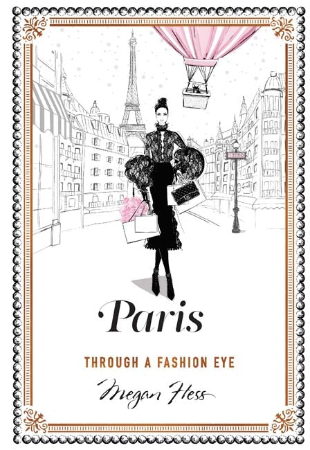 Paris: Through a Fashion Eye by Megan Hess