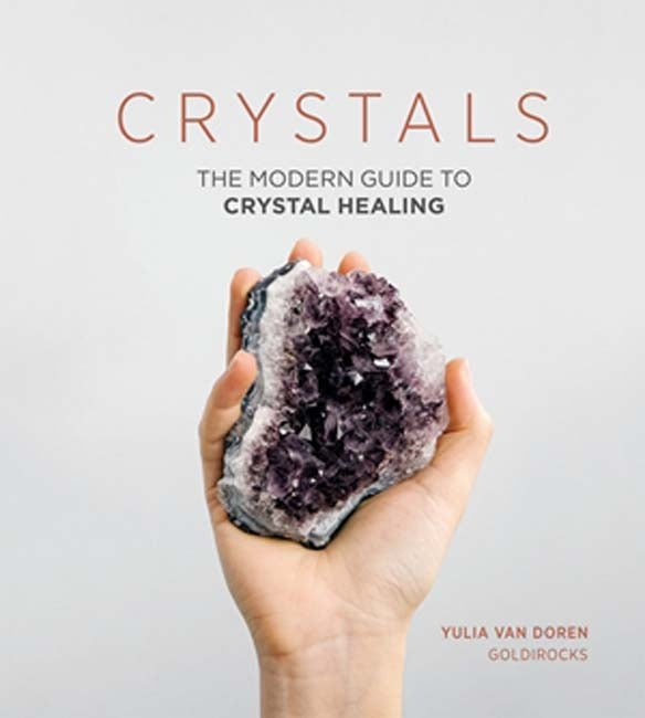 Crystals: The Modern Guide to Crystal Healing by Yulia Van Doren