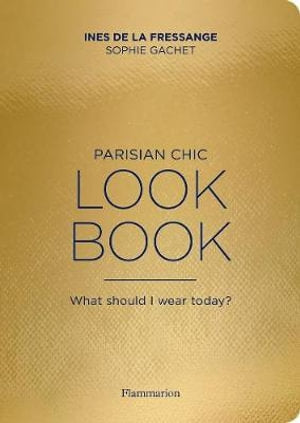 Parisian Chic Look Book By Ines de la Fressange with Sophie Gachet